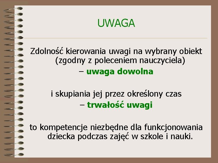 UWAGA Zdolność kierowania uwagi na wybrany obiekt (zgodny z poleceniem nauczyciela) – uwaga dowolna