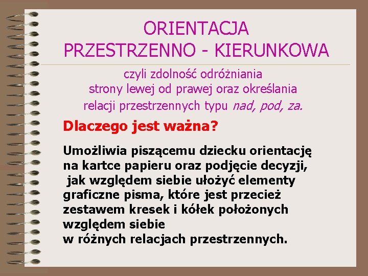 ORIENTACJA PRZESTRZENNO - KIERUNKOWA czyli zdolność odróżniania strony lewej od prawej oraz określania relacji