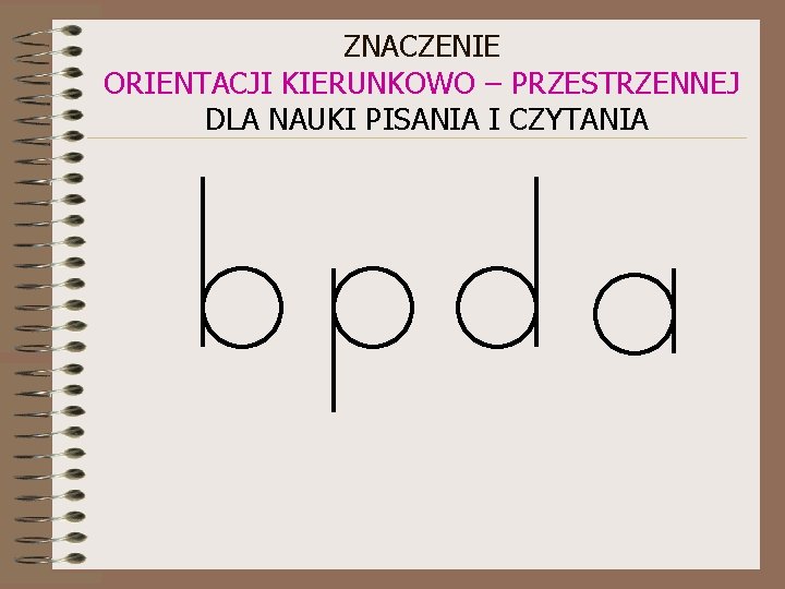 ZNACZENIE ORIENTACJI KIERUNKOWO – PRZESTRZENNEJ DLA NAUKI PISANIA I CZYTANIA 