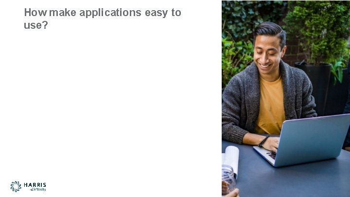 How make applications easy to use? 10 