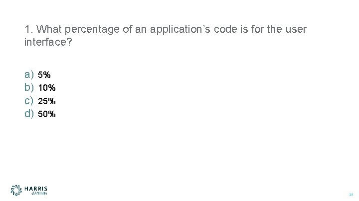 1. What percentage of an application’s code is for the user interface? a) b)