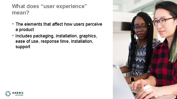 What does “user experience” mean? • The elements that affect how users perceive •