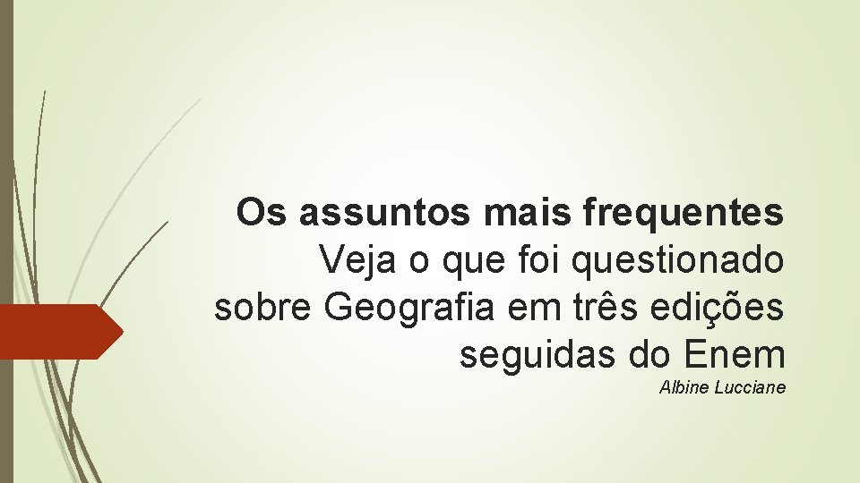 Os assuntos mais frequentes Veja o que foi questionado sobre Geografia em três edições