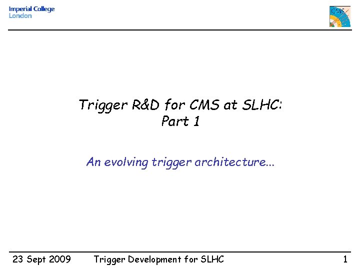 Trigger R&D for CMS at SLHC: Part 1 An evolving trigger architecture. . .