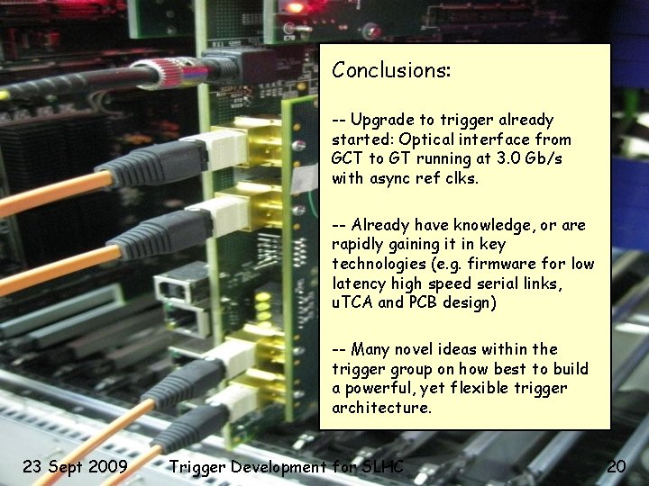 Conclusions: -- Upgrade to trigger already started: Optical interface from GCT to GT running