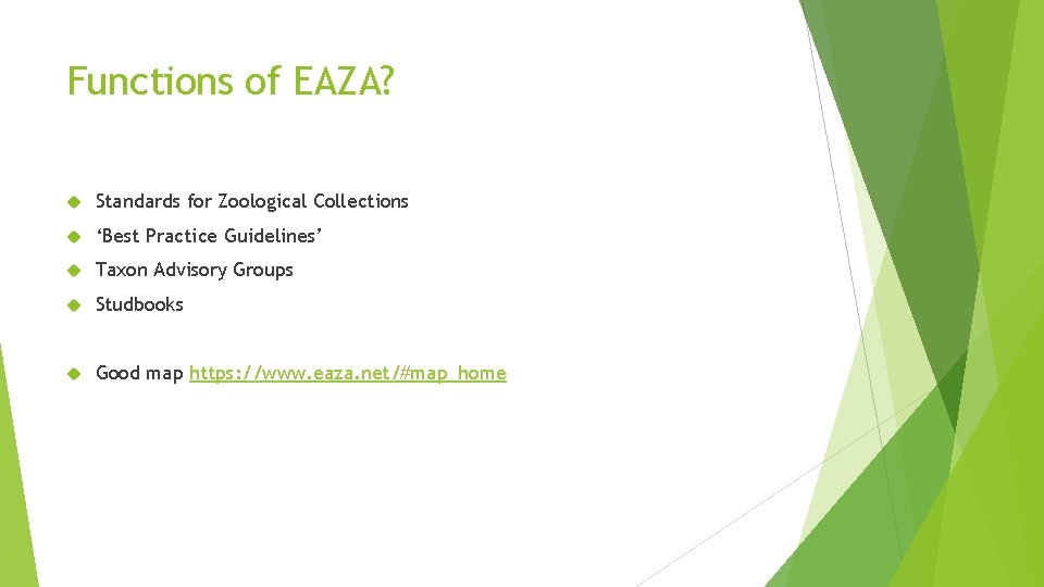 Functions of EAZA? Standards for Zoological Collections ‘Best Practice Guidelines’ Taxon Advisory Groups Studbooks