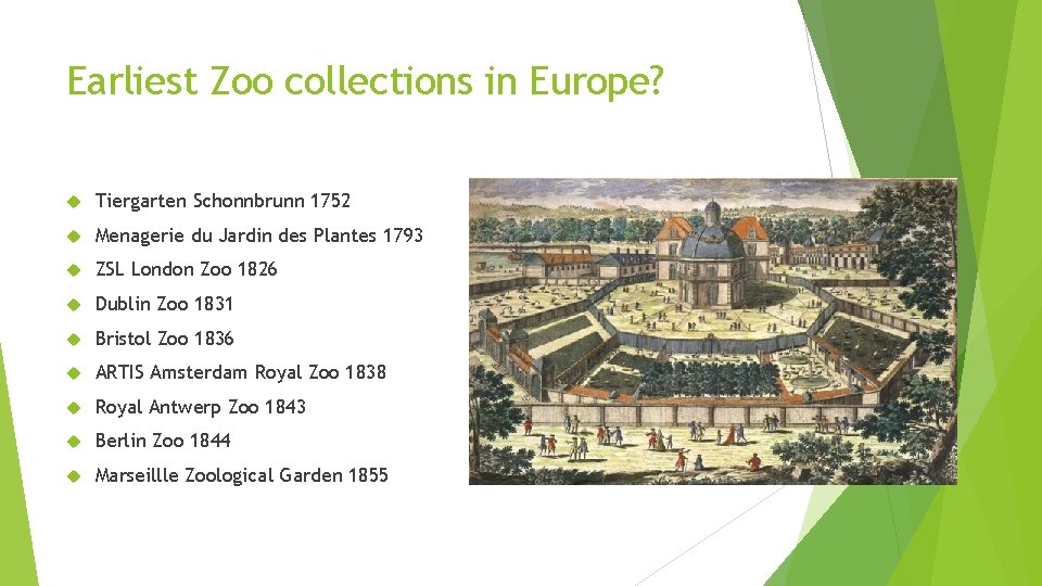 Earliest Zoo collections in Europe? Tiergarten Schonnbrunn 1752 Menagerie du Jardin des Plantes 1793