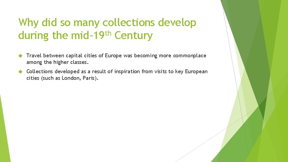 Why did so many collections develop during the mid-19 th Century Travel between capital