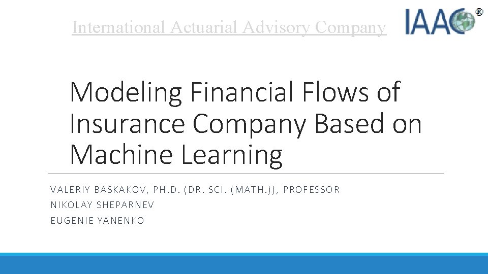 International Actuarial Advisory Company Modeling Financial Flows of Insurance Company Based on Machine Learning