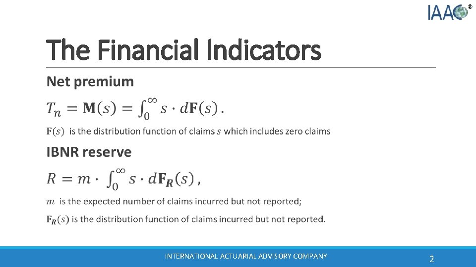 The Financial Indicators INTERNATIONAL ACTUARIAL ADVISORY COMPANY 2 