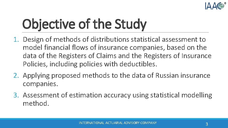 Objective of the Study 1. Design of methods of distributions statistical assessment to model