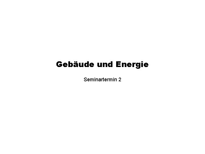 Gebäude und Energie Seminartermin 2 