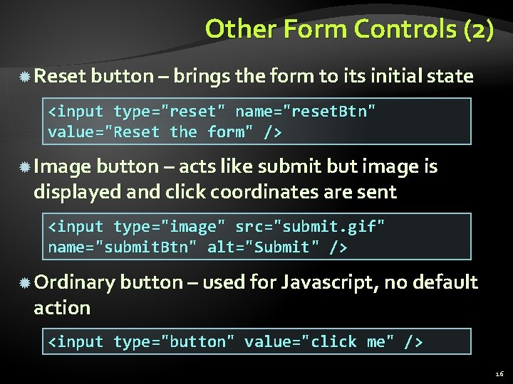 Other Form Controls (2) Reset button – brings the form to its initial state