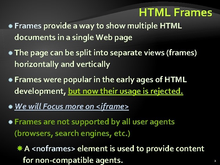 HTML Frames provide a way to show multiple HTML documents in a single Web