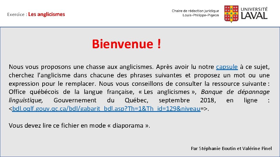 Exercice : Les anglicismes Bienvenue ! Nous vous proposons une chasse aux anglicismes. Après