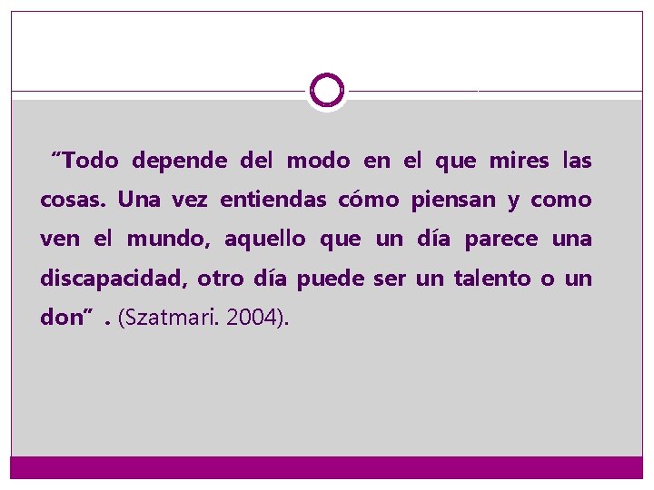 “Todo depende del modo en el que mires las cosas. Una vez entiendas cómo