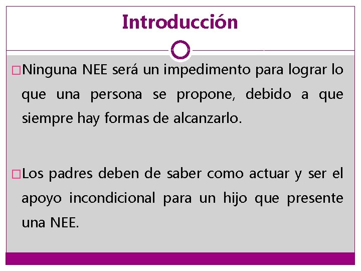 Introducción �Ninguna NEE será un impedimento para lograr lo que una persona se propone,