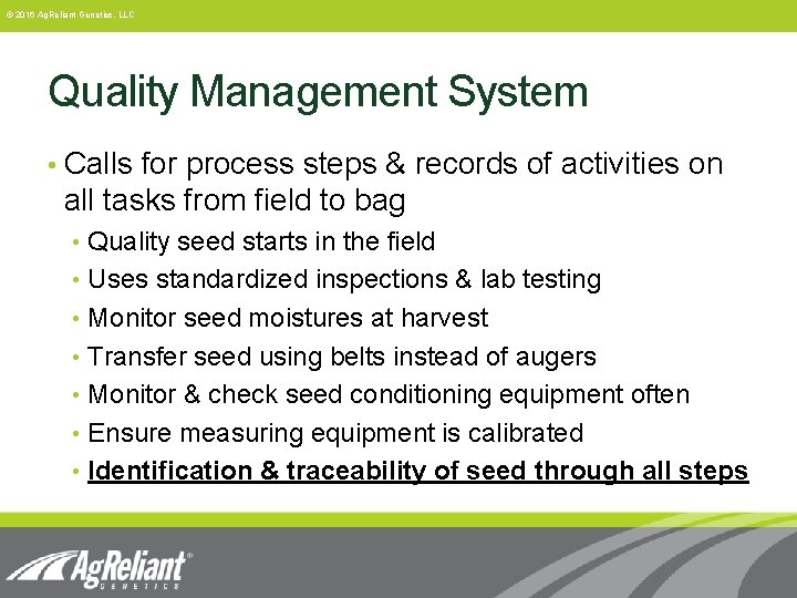 © 2016 Ag. Reliant Genetics, LLC Quality Management System • Calls for process steps