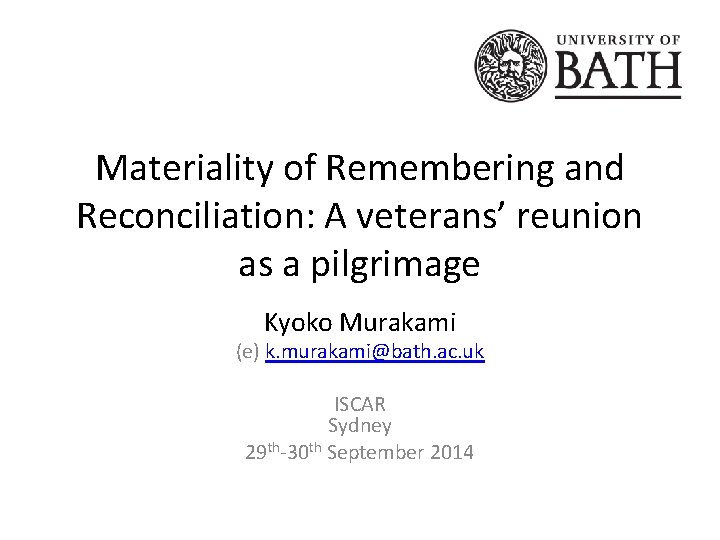 Materiality of Remembering and Reconciliation: A veterans’ reunion as a pilgrimage Kyoko Murakami (e)