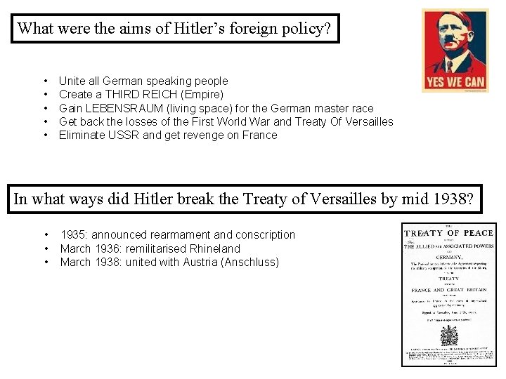 What were the aims of Hitler’s foreign policy? • • • Unite all German