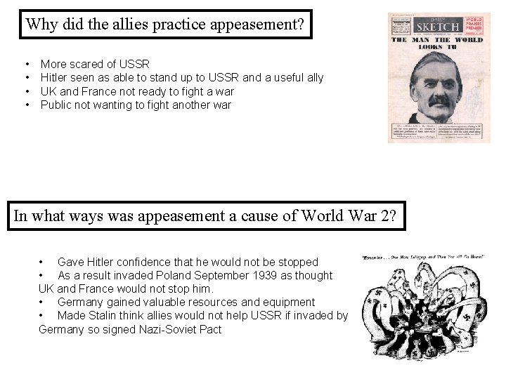 Why did the allies practice appeasement? • • More scared of USSR Hitler seen