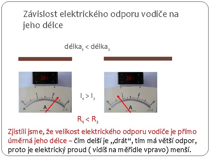 Závislost elektrického odporu vodiče na jeho délce délka 1 < délka 2 I 1