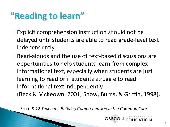 “Reading to learn” � Explicit comprehension instruction should not be delayed until students are