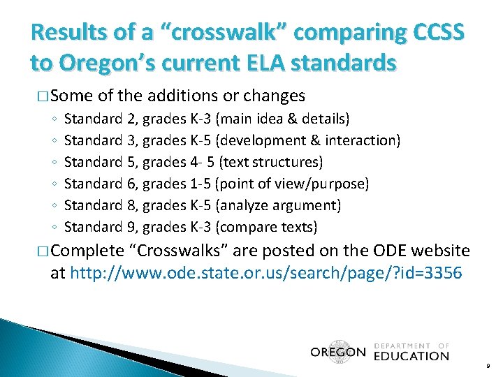 Results of a “crosswalk” comparing CCSS to Oregon’s current ELA standards � Some ◦