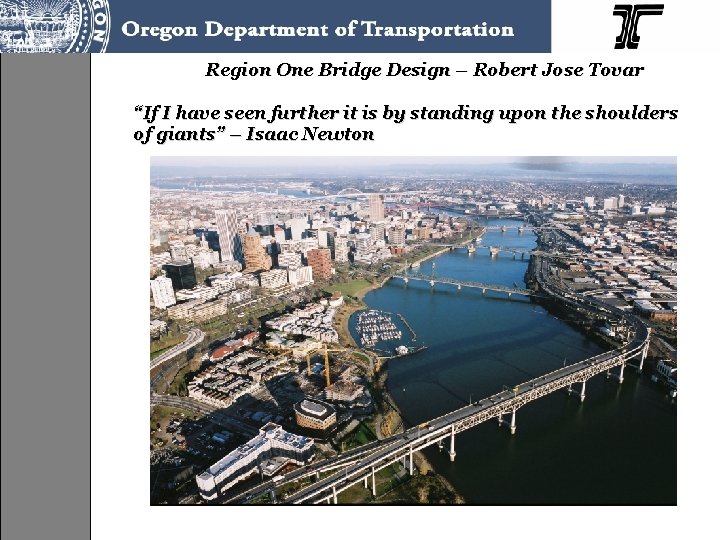 Region One Bridge Design – Robert Jose Tovar “If I have seen further it