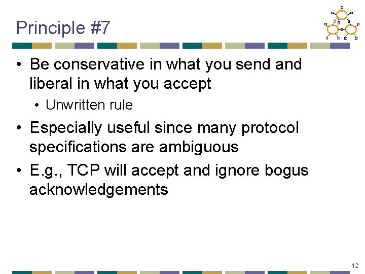 Principle #7 • Be conservative in what you send and liberal in what you