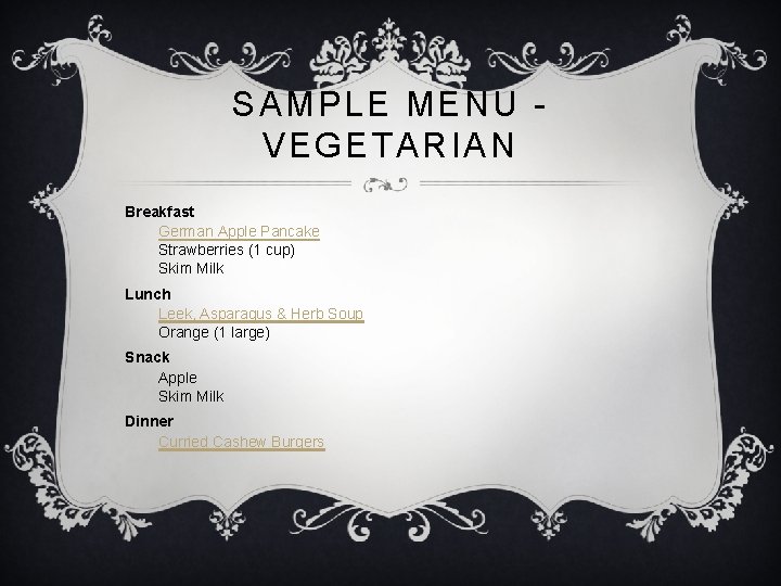 SAMPLE MENU VEGETARIAN Breakfast German Apple Pancake Strawberries (1 cup) Skim Milk Lunch Leek,