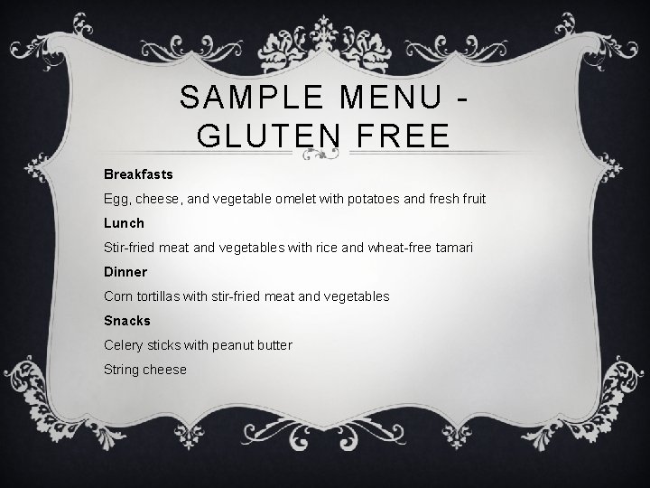 SAMPLE MENU GLUTEN FREE Breakfasts Egg, cheese, and vegetable omelet with potatoes and fresh
