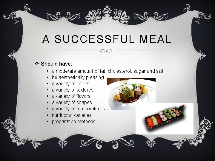 A SUCCESSFUL MEAL v Should have: • • • a moderate amount of fat,