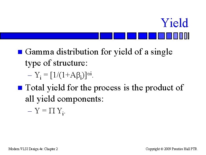 Yield n Gamma distribution for yield of a single type of structure: – Yi