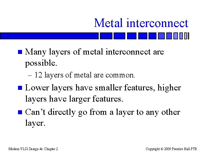 Metal interconnect n Many layers of metal interconnect are possible. – 12 layers of