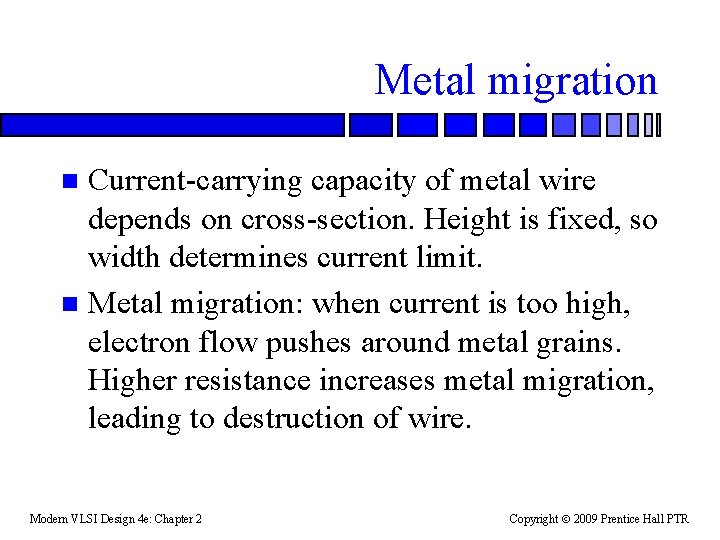 Metal migration Current-carrying capacity of metal wire depends on cross-section. Height is fixed, so