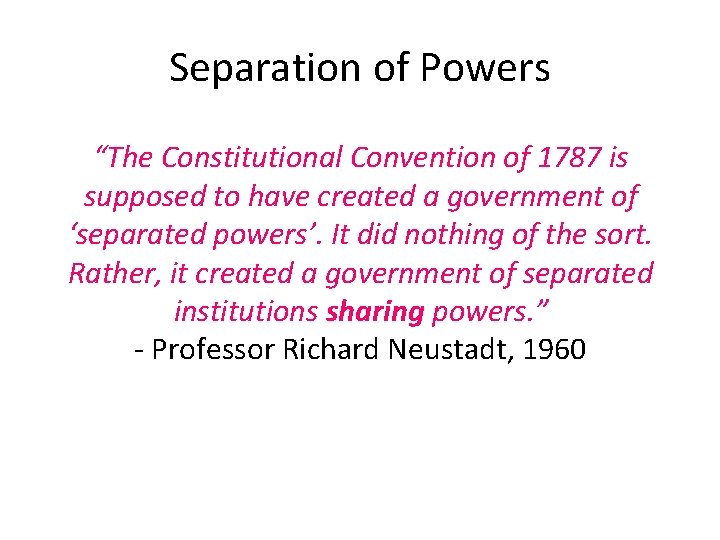 Separation of Powers “The Constitutional Convention of 1787 is supposed to have created a