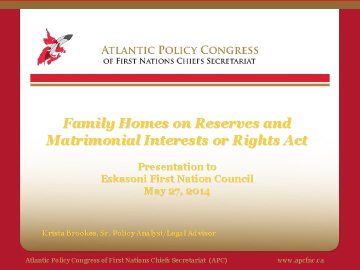 Family Homes on Reserves and Matrimonial Interests or Rights Act Presentation to Eskasoni First