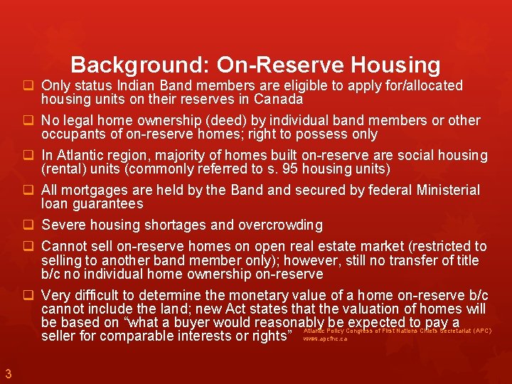 Background: On-Reserve Housing q Only status Indian Band members are eligible to apply for/allocated