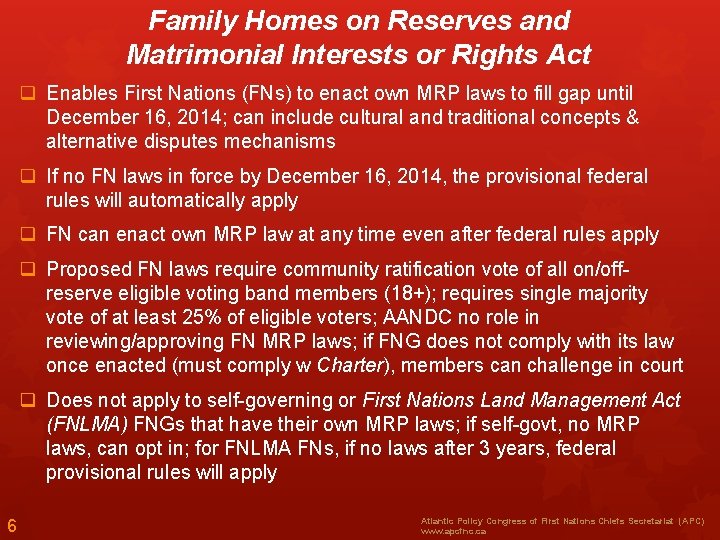 Family Homes on Reserves and Matrimonial Interests or Rights Act q Enables First Nations