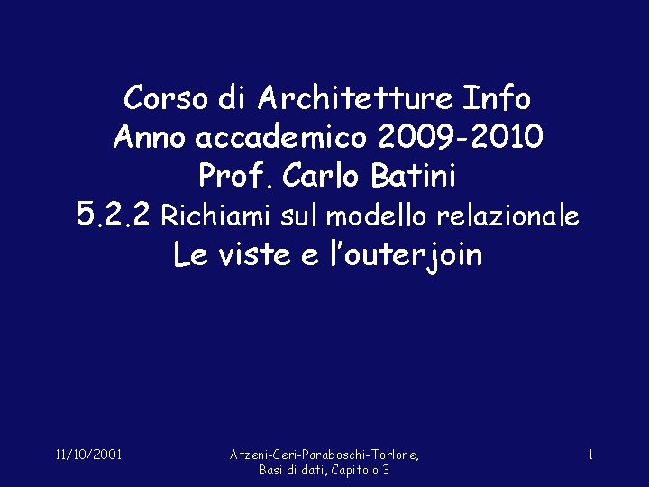 Corso di Architetture Info Anno accademico 2009 -2010 Prof. Carlo Batini 5. 2. 2