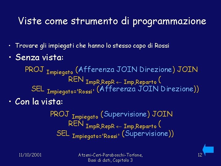 Viste come strumento di programmazione • Trovare gli impiegati che hanno lo stesso capo