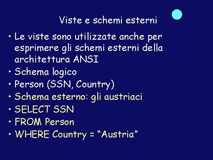 Viste e schemi esterni • Le viste sono utilizzate anche per esprimere gli schemi