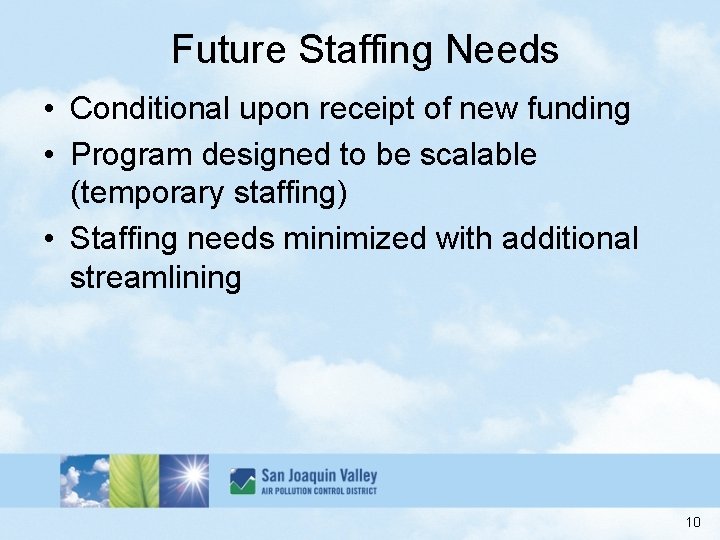 Future Staffing Needs • Conditional upon receipt of new funding • Program designed to