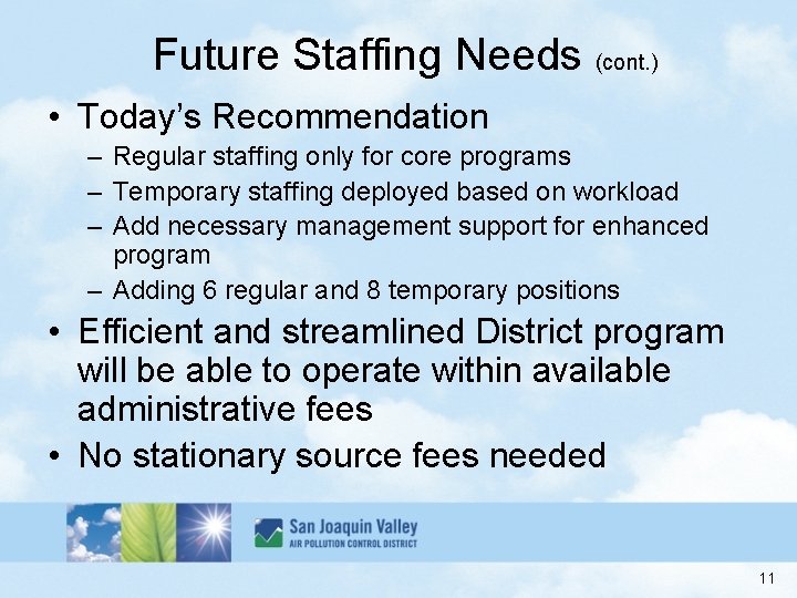 Future Staffing Needs (cont. ) • Today’s Recommendation – Regular staffing only for core