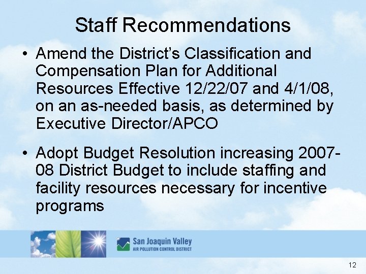 Staff Recommendations • Amend the District’s Classification and Compensation Plan for Additional Resources Effective