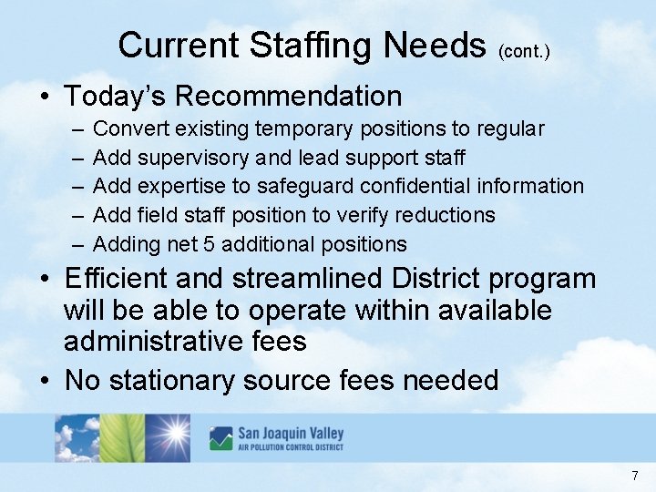 Current Staffing Needs (cont. ) • Today’s Recommendation – – – Convert existing temporary
