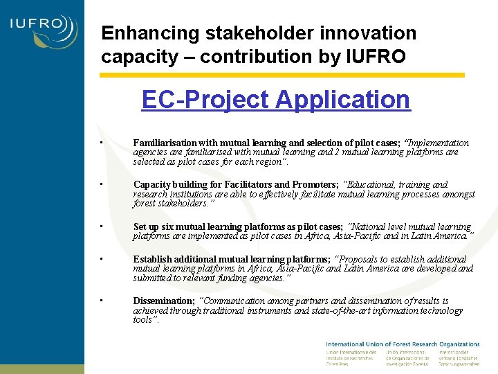 Enhancing stakeholder innovation capacity – contribution by IUFRO EC-Project Application • Familiarisation with mutual