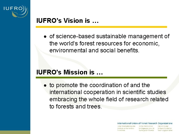 IUFRO’s Vision is … · of science-based sustainable management of the world’s forest resources