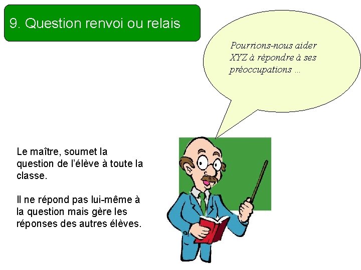 9. Question renvoi ou relais Pourrions-nous aider XYZ à répondre à ses préoccupations …